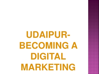 Udaipur- Becoming A Digital Marketing Hub