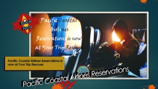 Pacific Coastal Airlines Reservations is now at Your Trip Rescues