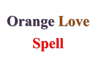 Cast world’s most powerful love spell with just one orange in two minutes