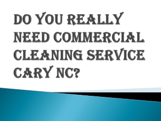 Deciding your Needs While Choosing Commercial Cleaning Service Cary NC