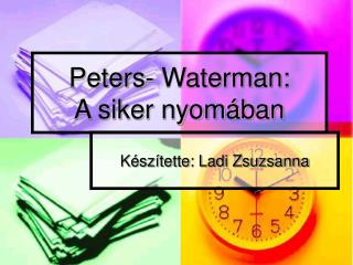 Peters- Waterman: A siker nyomában