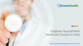 Enlighten yourself with health care tourism in India