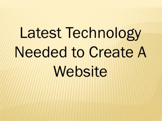 Latest Technology Needed to Create A Website