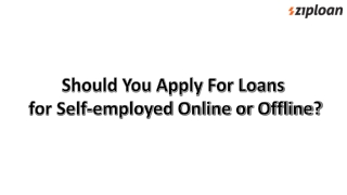 Should You Apply For Loans for Self-employed Online or Offline?