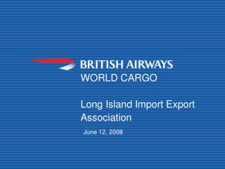 WORLD CARGO Long Island Import Export Association June 12, 2008