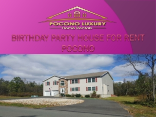 Birthday Party House for Rent Pocono