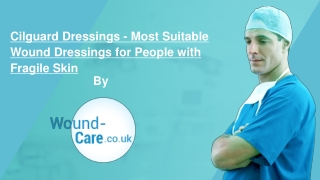 Cilguard Dressings - Most Suitable Wound Dressing for People with Fragile Skin