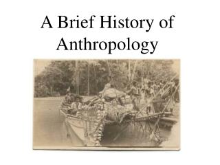 A Brief History of Anthropology