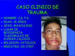 CASO CLINICO DE TRAUMA.