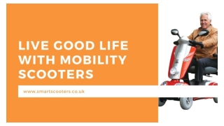 Live Good life with Mobility Scooters