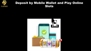 Deposit by Mobile Wallet and Play Online Slots