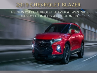 The New 2019 Chevrolet Blazer At Westside Chevrolet in Katy