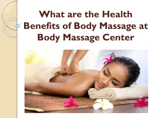 What are the Health Benefits of Body Massage at Body Massage Center