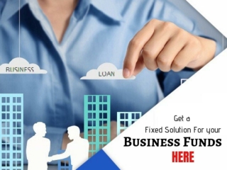 Fix your financial Needs by getting Business Loan