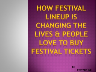 How Festival Lineup is Changing Lives & People Love To Buy Festival Tickets