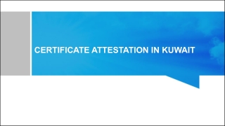 Fast & Reliable Certificate Attestation Services in Kuwait