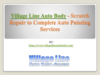 Village Line Auto Body - Scratch Repair to Complete Auto Painting Services