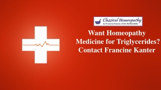 Want Homeopathy Medicine for Triglycerides? Contact Francine Kanter