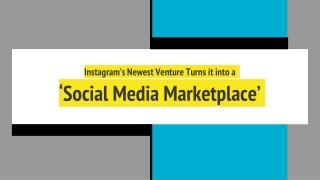 Instagram’s newest venture turns it into a social media marketplace