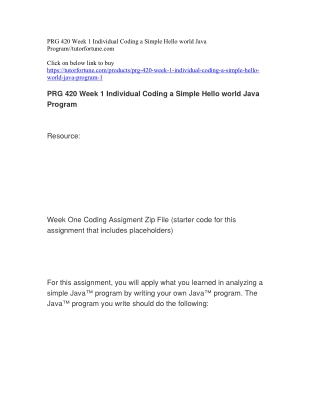 PRG 420 Week 1 Individual Coding a Simple Hello world Java Program//tutorfortune.com