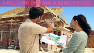 A Full Guide on Home Building Process