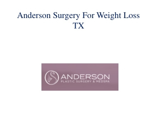 Anderson Surgery For Weight Loss TX