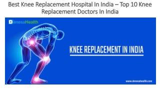 Best Knee Replacement Hospital In India – Top 10 Knee Replacement Doctors In India