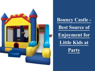 Bouncy Castle - Best Source of Enjoyment for Little Kids at Party