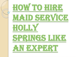 Check Important Details with Maid Service Holly Springs