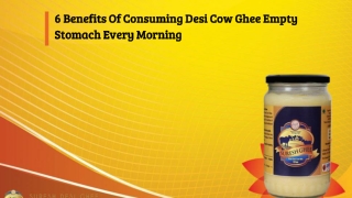 6 Benefits Of Consuming Desi Cow Ghee Empty Stomach Every Morning