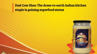 Desi Cow Ghee: The down-to-earth Indian kitchen staple is gaining superfood status