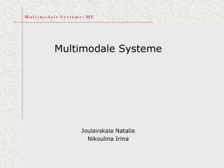 Multimodale Systeme Joulavskaia Natalie Nikoulina Irina