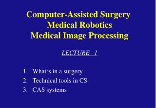 Computer-Assisted Surgery Medical Robotics Medical Image Processing