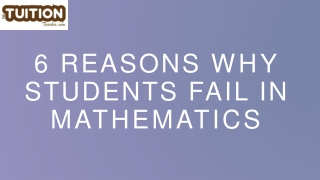 6 REASONS WHY STUDENTS FAIL IN MATHEMATICS