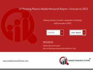 3D Printing Plastics Market Geographic Segmentation, Statistical Forecast and Competitive Analysis Report to 2023