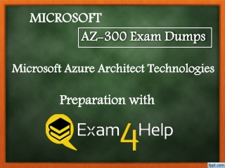 Easy and Guaranteed AZ-300 Exam Success - Exam4Help.com