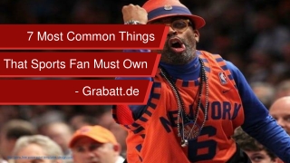 7 Most Common Things That Sports Fan Must Own - Grabatt.de