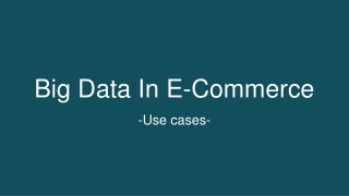 Big Data Use Cases In Ecommerce Industry