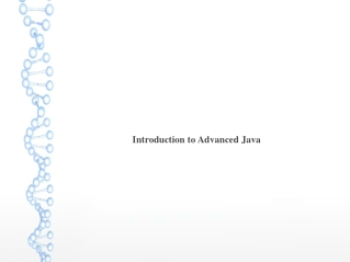5 Things AboutIntroduction To Advanced Java You Have To Experience It Yourself.