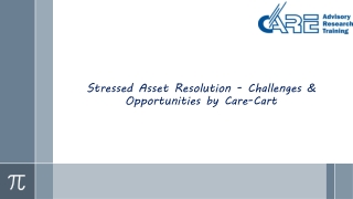 Stressed Asset Resolution - Challenges & Opportunities by Care-Cart