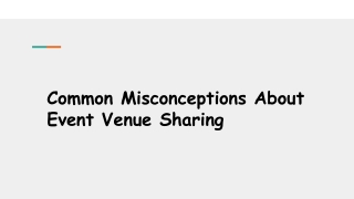 Common misconceptions about event venue sharing