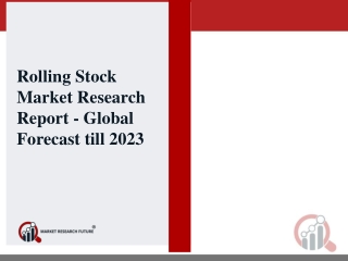 Rolling Stock Market- Recent Study Including Growth Factors, Regional Analysis and Forecast till 2023 by Key Players