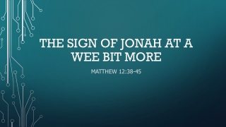 Matthew 12:38-45 Sermon -- the sign of Jonah