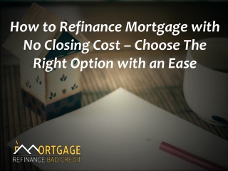 Refinance Mortgage without Closing Costs – Get No Closing Cost Mortgage Refinance