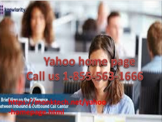 We provide solutions for Yahoo Homepage technical issues 1- 855-563-1666
