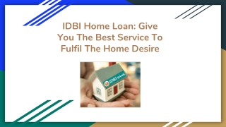 IDBI Home Loan: Give You The Best Service To Fulfil The Home Desire