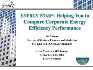 E NERGY S TAR ® : Helping You to Compare Corporate Energy Efficiency Performance