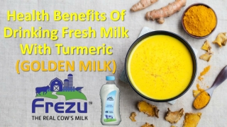 Benefits of drinking fresh milk with turmeric (Golden Milk)
