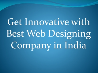 Get Innovative with Best Web Designing Company in India