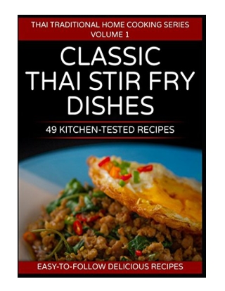 DOWNLOAD 49 Classic Thai Stir Fry Dishes 49 kitchen tested recipes you can cook at home
